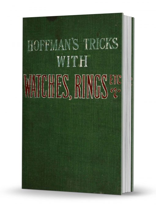 Conjuring Tricks with Coins, Watches, Rings and Handkerchiefs by Professor Hoffman (Angelo J. Lewis) PDF