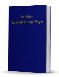 Der Kleine Taschenspieler und Magier, oder deutliche Anweisung verschiedene by Heinrich August Kerndörffer PDF