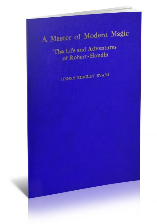A Master of Modern Magic: The Life and Adventures of Robert-Houdin by Henry Ridgely Evans PDF