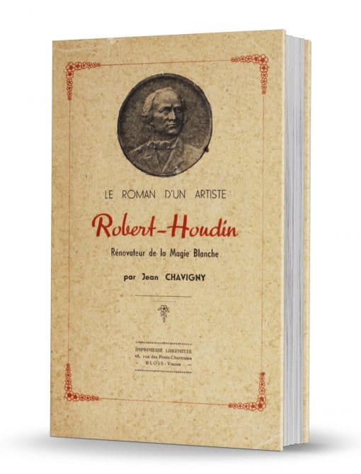 Le Roman d'un Artiste : Robert-Houdin, Rénovateur de la Magie Blanche by Jean Chavigny PDF