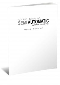Card Magic: Semi Automatic [Japanese] by Dani DaOrtiz PDF